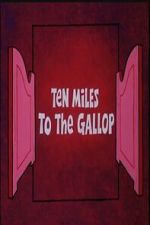 Watch Ten Miles to the Gallop Sflix