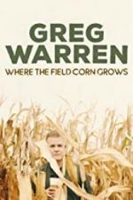 Watch Greg Warren: Where the Field Corn Grows Sflix