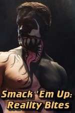 Watch Smack 'Em Up: Reality Bites Sflix