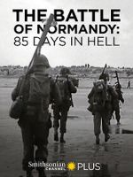 Watch The Battle of Normandy: 85 Days in Hell Sflix