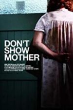 Watch Don\'t Show Mother Sflix