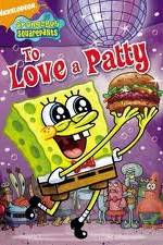 Watch SpongeBob SquarePants: To Love A Patty Sflix