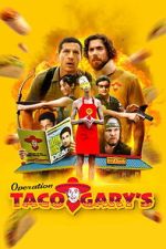 Watch Operation Taco Gary\'s Sflix