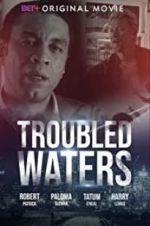 Watch Troubled Waters Sflix