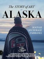 Watch The Story of Art in Alaska Sflix