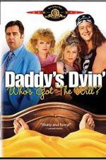 Watch Daddy's Dyin' Who's Got the Will Sflix