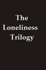 Watch The Lonliness Trilogy Sflix