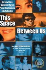 Watch This Space Between Us Sflix