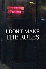Watch I Dont Make the Rules Sflix