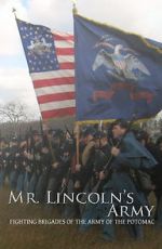 Watch Mr Lincoln\'s Army: Fighting Brigades of the Army of the Potomac Sflix