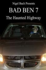 Watch Bad Ben 7: The Haunted Highway Sflix
