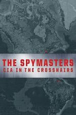 Watch The Spymasters: CIA in the Crosshairs Sflix