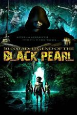 Watch 10,000 A.D.: The Legend of the Black Pearl Sflix