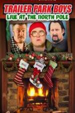 Watch Trailer Park Boys: Live at the North Pole Sflix