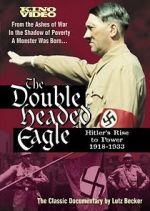 Watch The Double-Headed Eagle: Hitler's Rise to Power 19... Sflix