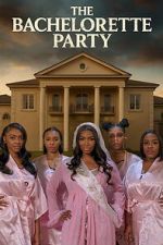 Watch The Bachelorette Party Sflix