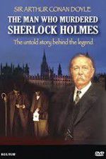 Watch The Man Who Murdered Sherlock Holmes Sflix