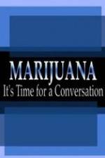 Watch Marijuana: It?s Time for a Conversation Sflix
