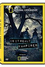 Watch National Geographic: Is It Real? Vampires Sflix