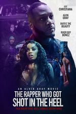 Watch The Rapper Who Got Shot in the Heel Sflix