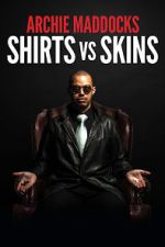 Watch Archie Maddocks: Shirts Vs Skins (TV Special 2018) Sflix