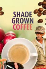 Watch Shade Grown Coffee Sflix