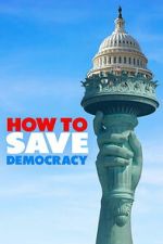 Watch How to Save Democracy Sflix