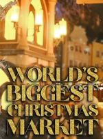 Watch World\'s Biggest Christmas Market (TV Special 2025) Sflix