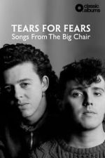 Watch Classic Albums: Tears for Fears - Songs From the Big Chair Sflix