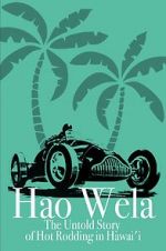 Watch Hao Wela: The Untold Story of Hot Rodding in Hawai\'i Sflix
