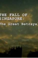 Watch The Fall Of Singapore: The Great Betrayal Sflix