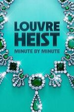 Watch Louvre Heist: Minute by Minute (TV Special 2025) Sflix