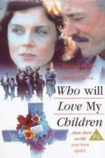 Watch Who Will Love My Children? Sflix