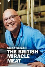 Watch Gregg Wallace: The British Miracle Meat Sflix