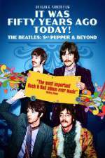 Watch It Was Fifty Years Ago Today... Sgt Pepper and Beyond Sflix