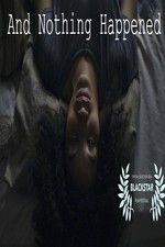 Watch And Nothing Happened Sflix