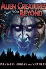 Watch Alien Creatures from Beyond: Monsters, Ghosts and Vampires Sflix
