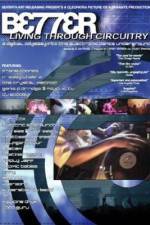 Watch Better Living Through Circuitry Sflix