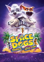 Watch Space Dogs: Tropical Adventure Sflix