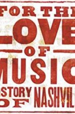 Watch For the Love of Music: The Story of Nashville Sflix