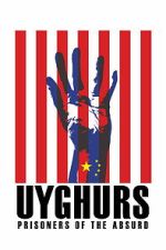 Watch Uyghurs: Prisoners of the Absurd Sflix