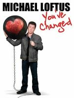 Watch Michael Loftus: You\'ve Changed Sflix
