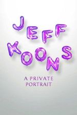 Watch Jeff Koons: A Private Portrait Sflix