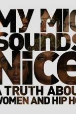 Watch My Mic Sounds Nice The Truth About Women in Hip Hop Sflix