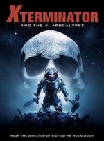 Watch Xterminator and the AI Apocalypse Sflix