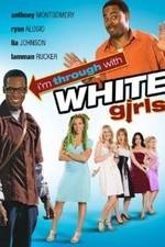 Watch I'm Through with White Girls Sflix