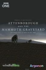 Watch Attenborough and the Mammoth Graveyard (TV Special 2021) Sflix
