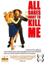 Watch All Babes Want to Kill Me Sflix