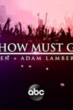 Watch The Show Must Go On: The Queen + Adam Lambert Story Sflix