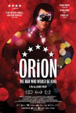 Watch Orion: The Man Who Would Be King Sflix